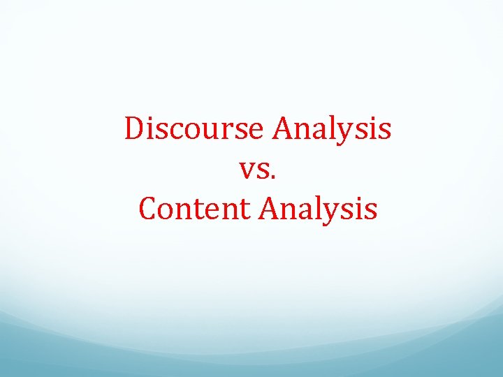Discourse Analysis vs. Content Analysis 
