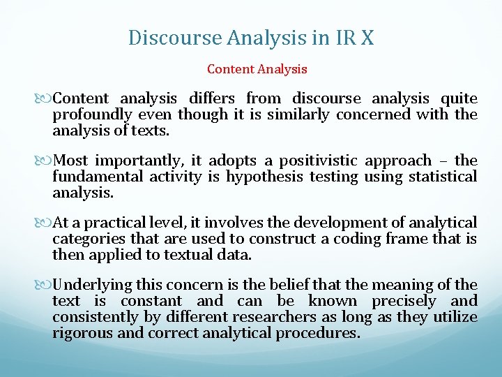 Discourse Analysis in IR X Content Analysis Content analysis differs from discourse analysis quite