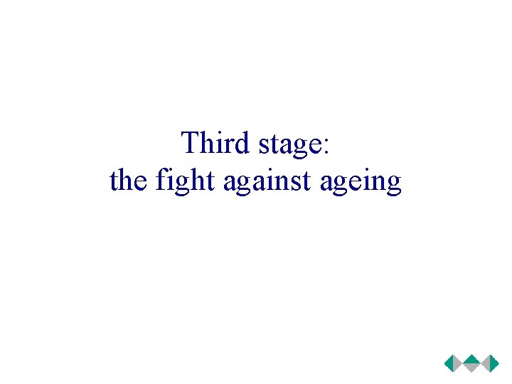 Third stage: the fight against ageing 