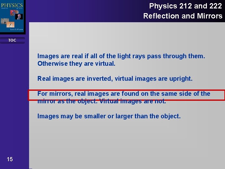 Physics 212 and 222 Reflection and Mirrors TOC Images are real if all of