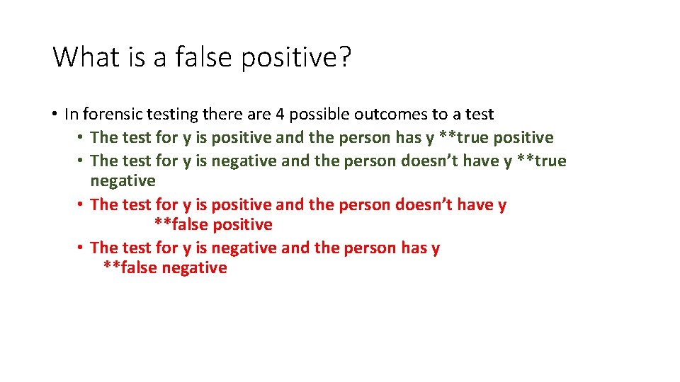 What is a false positive? • In forensic testing there are 4 possible outcomes