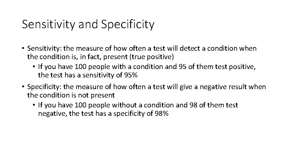 Sensitivity and Specificity • Sensitivity: the measure of how often a test will detect