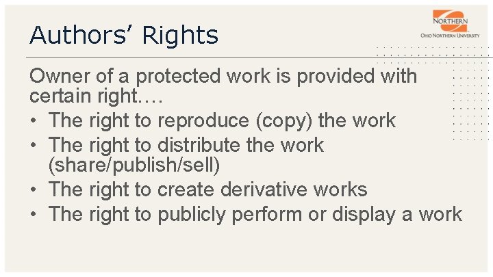 Authors’ Rights Owner of a protected work is provided with certain right…. • The