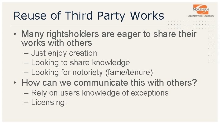 Reuse of Third Party Works • Many rightsholders are eager to share their works