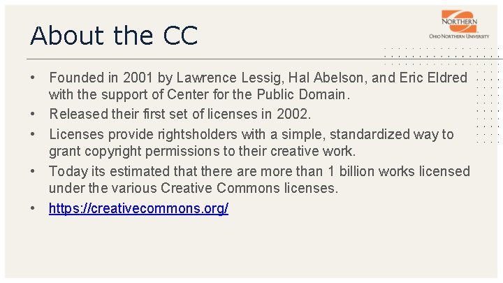 About the CC • Founded in 2001 by Lawrence Lessig, Hal Abelson, and Eric