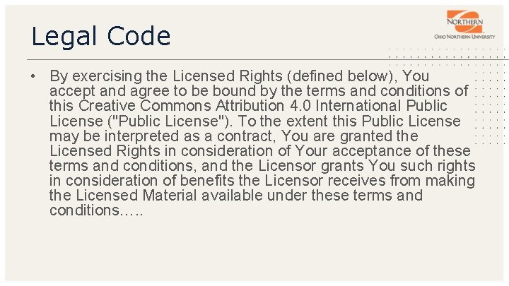 Legal Code • By exercising the Licensed Rights (defined below), You accept and agree