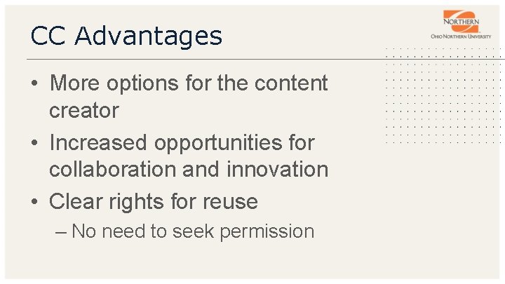 CC Advantages • More options for the content creator • Increased opportunities for collaboration