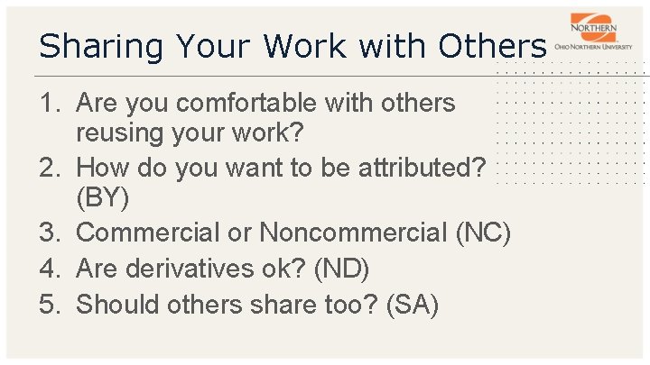 Sharing Your Work with Others 1. Are you comfortable with others reusing your work?