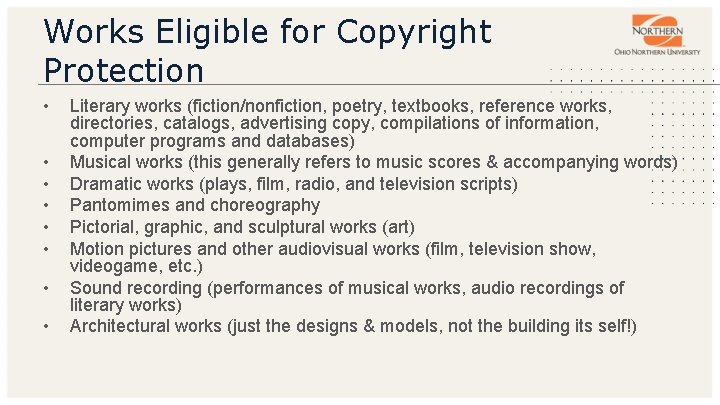 Works Eligible for Copyright Protection • • Literary works (fiction/nonfiction, poetry, textbooks, reference works,