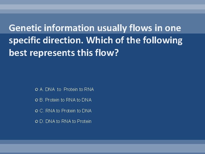 Genetic information usually flows in one specific direction. Which of the following best represents