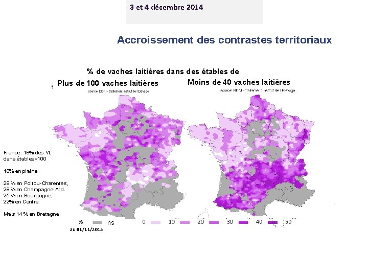 3 et 4 décembre 2014 Accroissement des contrastes territoriaux % de vaches laitières dans