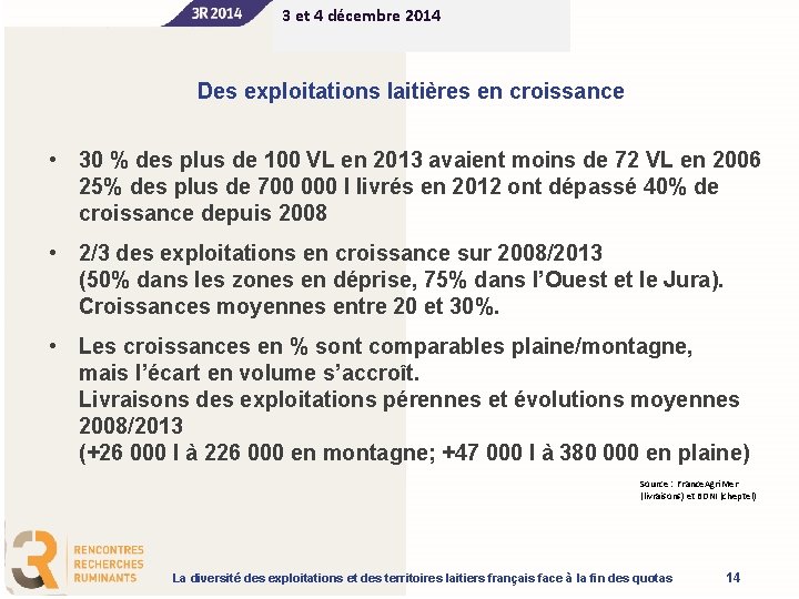 3 et 4 décembre 2014 Des exploitations laitières en croissance • 30 % des