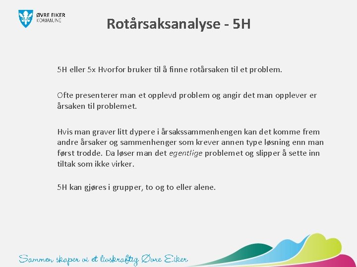 Rotårsaksanalyse - 5 H 5 H eller 5 x Hvorfor bruker til å finne