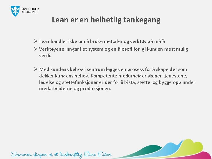 Lean er en helhetlig tankegang Ø Lean handler ikke om å bruke metoder og