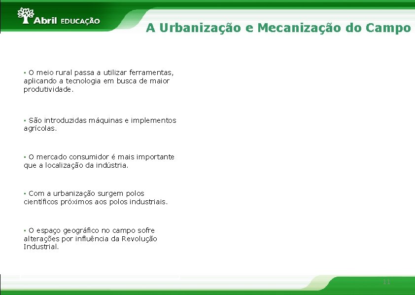 A Urbanização e Mecanização do Campo • O meio rural passa a utilizar ferramentas,