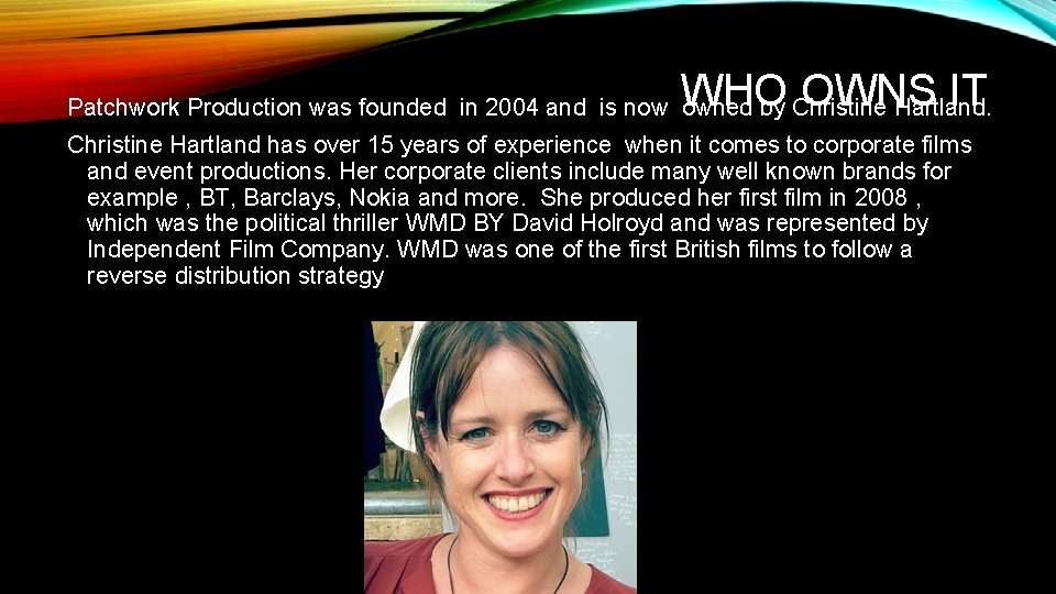 WHO OWNS IT Patchwork Production was founded in 2004 and is now owned by