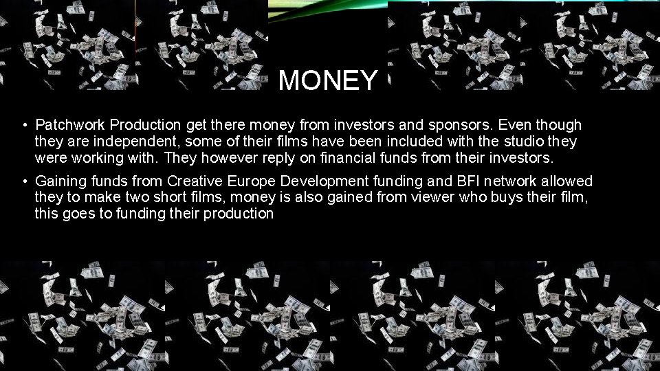 MONEY • Patchwork Production get there money from investors and sponsors. Even though they