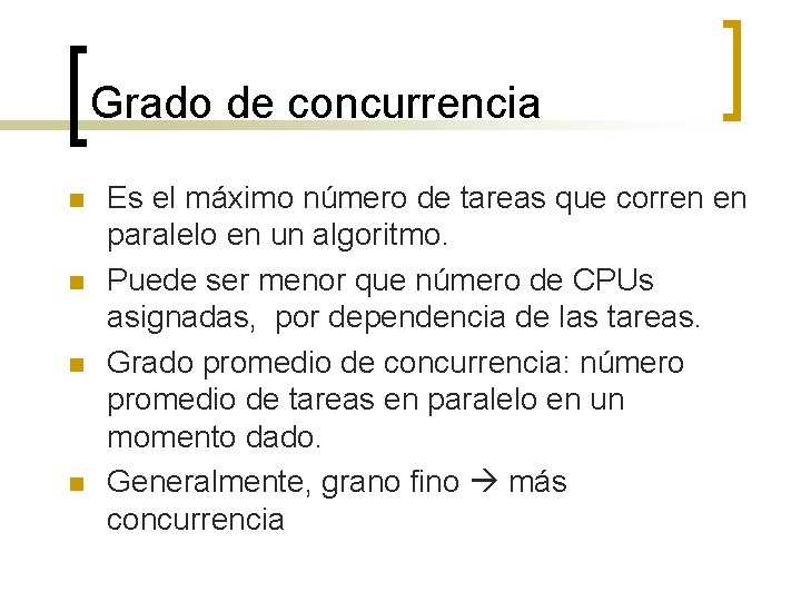 Grado de concurrencia n n Es el máximo número de tareas que corren en