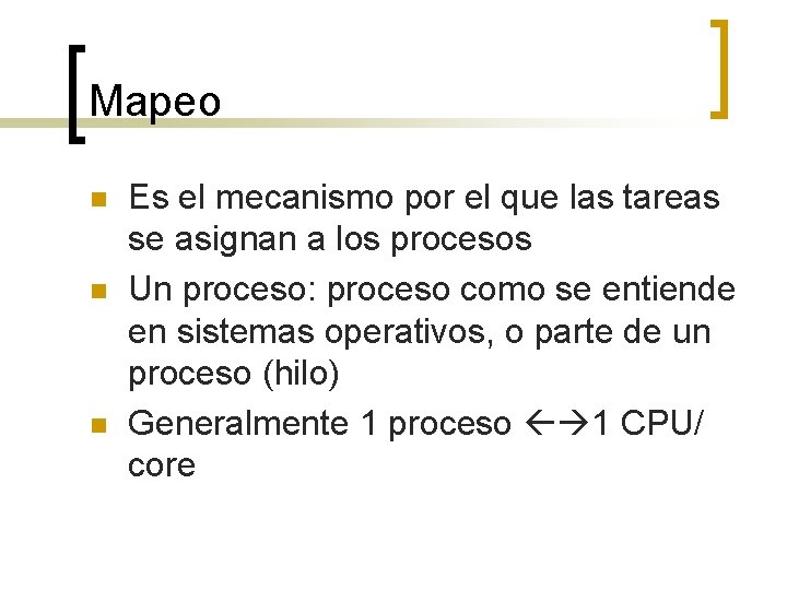 Mapeo n n n Es el mecanismo por el que las tareas se asignan