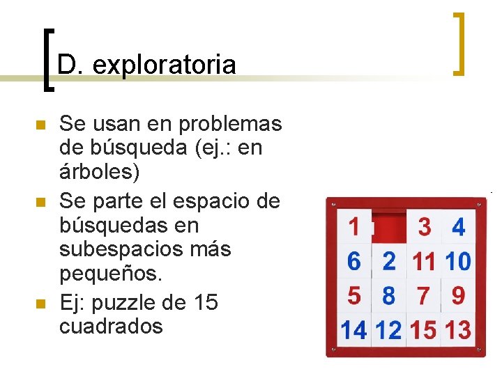 D. exploratoria n n n Se usan en problemas de búsqueda (ej. : en