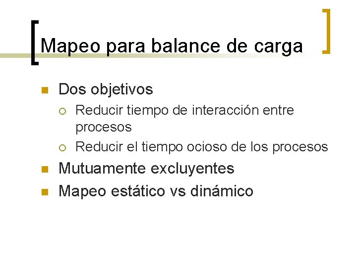 Mapeo para balance de carga n Dos objetivos ¡ ¡ n n Reducir tiempo