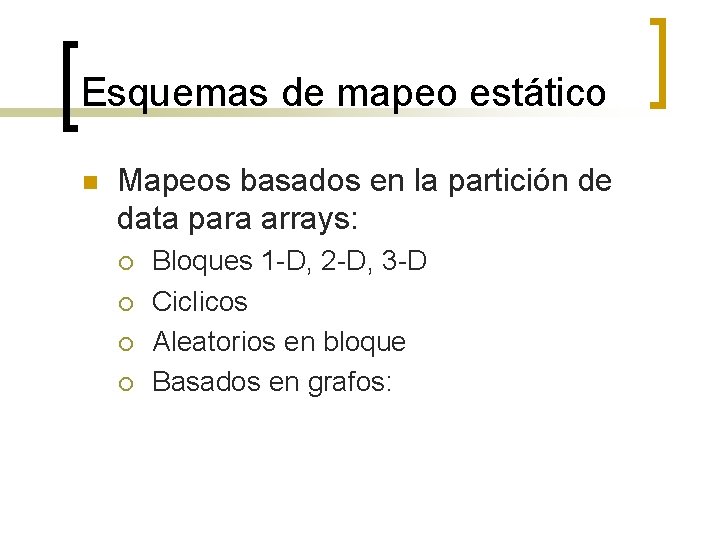 Esquemas de mapeo estático n Mapeos basados en la partición de data para arrays: