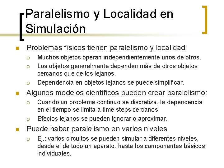 Paralelismo y Localidad en Simulación n Problemas físicos tienen paralelismo y localidad: ¡ ¡