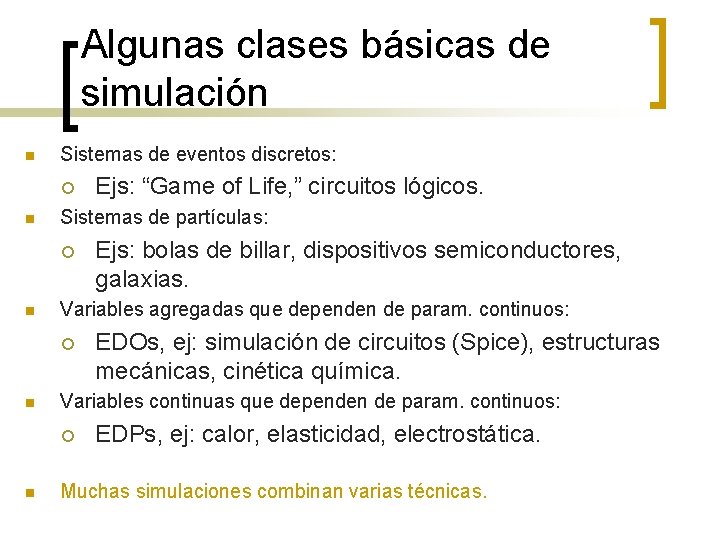 Algunas clases básicas de simulación n Sistemas de eventos discretos: ¡ n Sistemas de