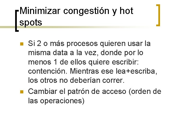 Minimizar congestión y hot spots n n Si 2 o más procesos quieren usar