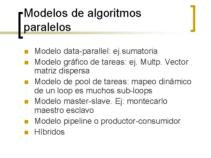 Modelos de algoritmos paralelos n n n Modelo data-parallel: ej. sumatoria Modelo gráfico de
