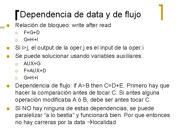 Dependencia de data y de flujo n Relación de bloqueo: write after read ¡