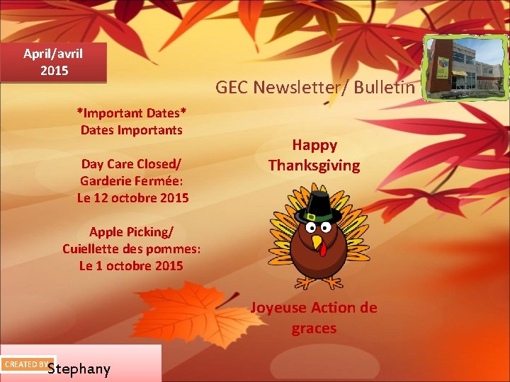 April/avril 2015 *Important Dates* Dates Importants Day Care Closed/ Garderie Fermée: Le 12 octobre