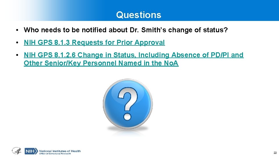 Questions • Who needs to be notified about Dr. Smith’s change of status? •