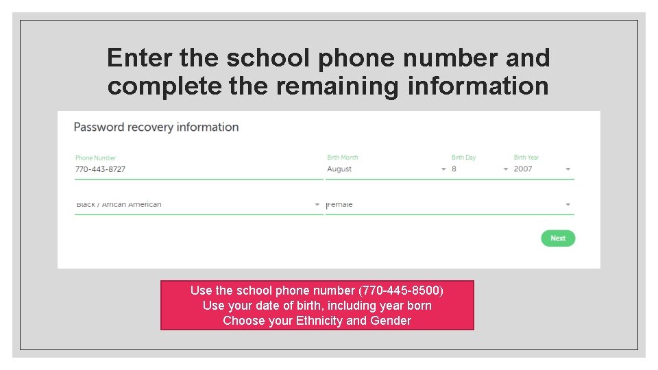 Enter the school phone number and complete the remaining information Use the school phone