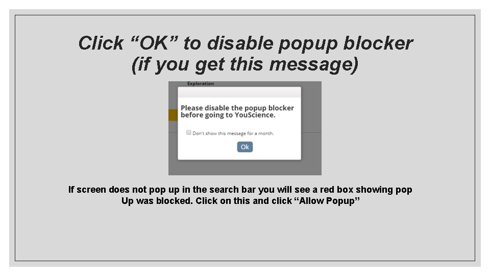 Click “OK” to disable popup blocker (if you get this message) If screen does