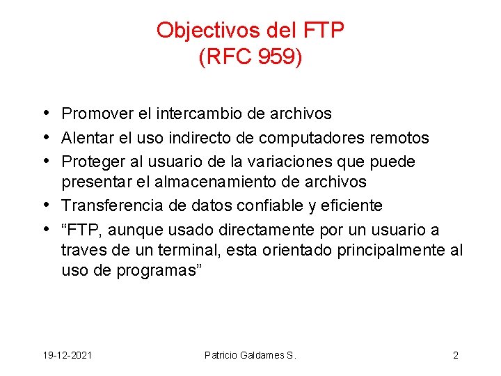 Objectivos del FTP (RFC 959) • Promover el intercambio de archivos • Alentar el
