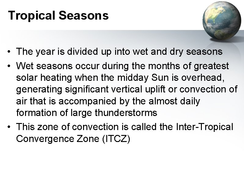 Tropical Seasons • The year is divided up into wet and dry seasons •
