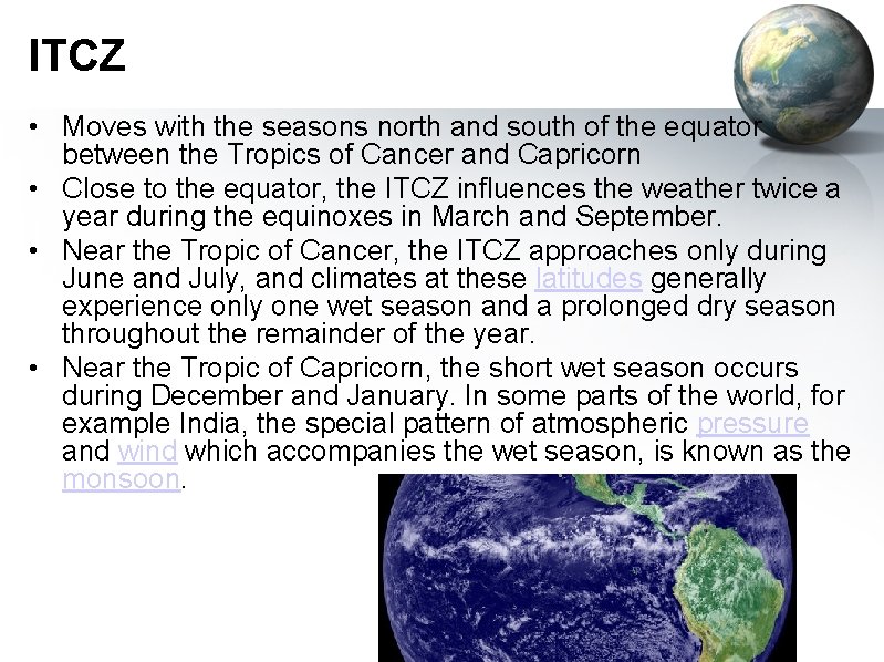 ITCZ • Moves with the seasons north and south of the equator between the