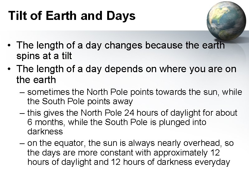 Tilt of Earth and Days • The length of a day changes because the