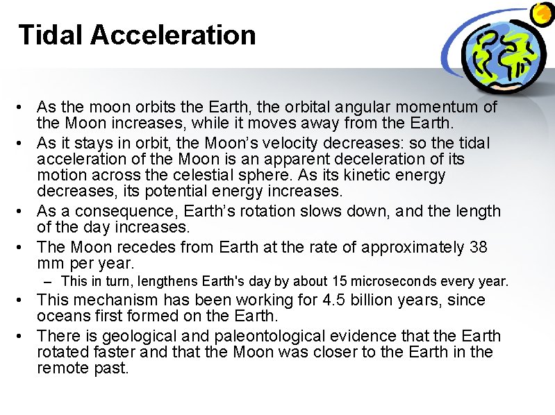 Tidal Acceleration • As the moon orbits the Earth, the orbital angular momentum of