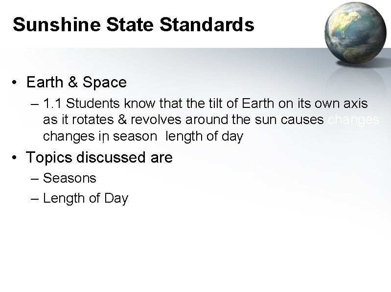 Sunshine State Standards • Earth & Space – 1. 1 Students know that the