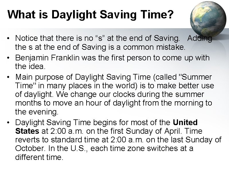 What is Daylight Saving Time? • Notice that there is no “s” at the