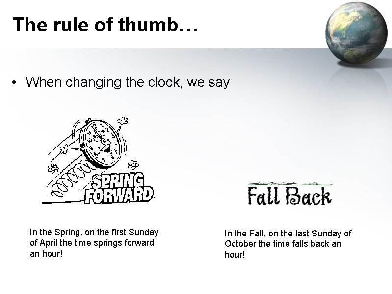The rule of thumb… • When changing the clock, we say In the Spring,