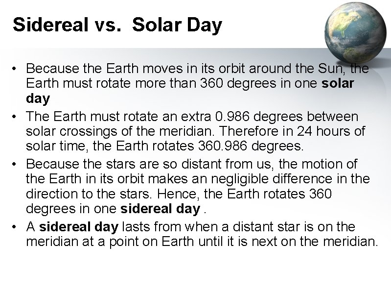 Sidereal vs. Solar Day • Because the Earth moves in its orbit around the