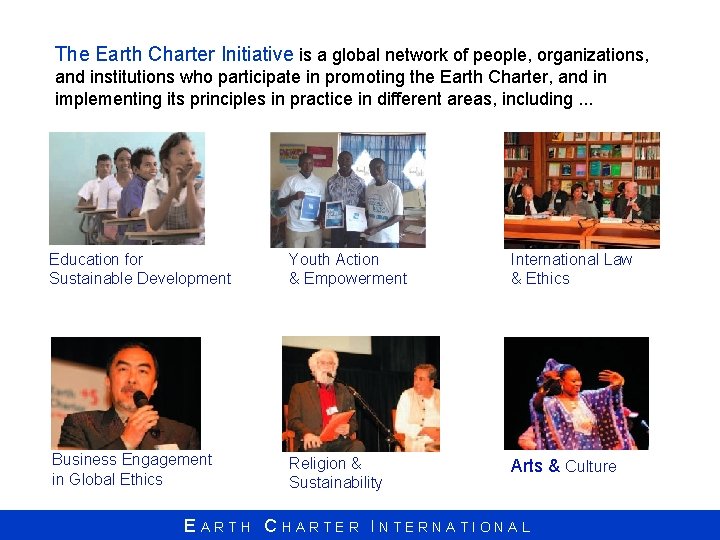 The Earth Charter Initiative is a global network of people, organizations, and institutions who