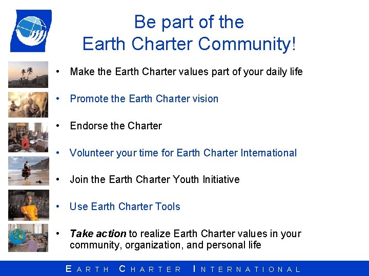 Be part of the Earth Charter Community! • Make the Earth Charter values part