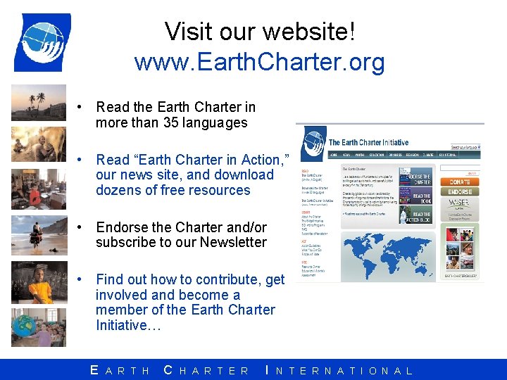 Visit our website! www. Earth. Charter. org • Read the Earth Charter in more