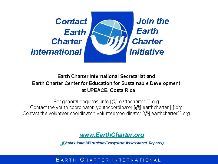 Contact Earth Charter International Join the Earth Charter Initiative Earth Charter International Secretariat and