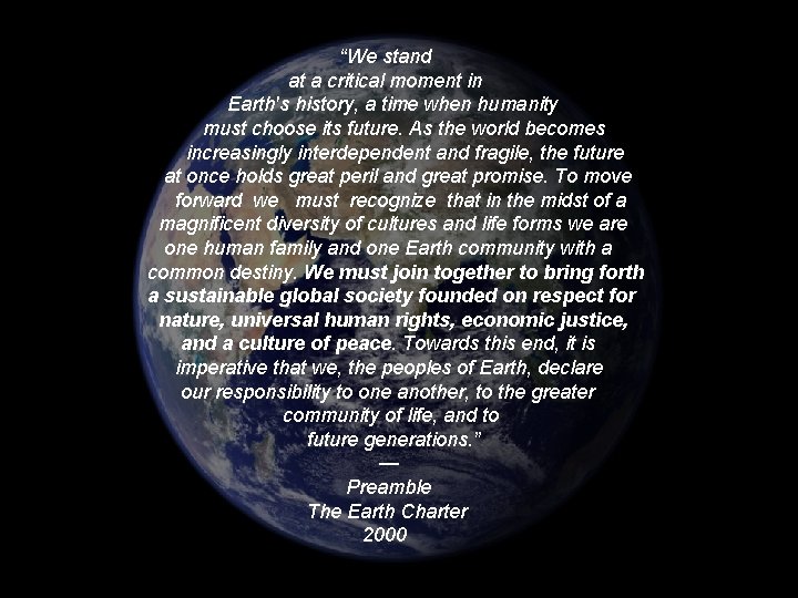 “We stand at a critical moment in Earth's history, a time when humanity must