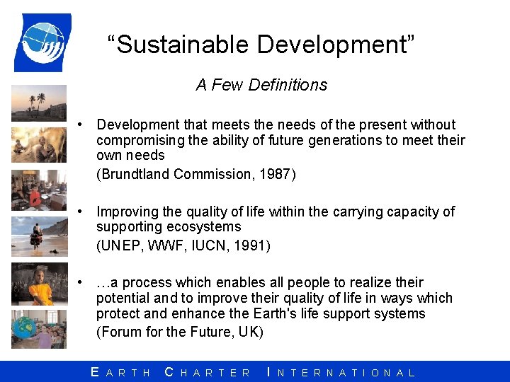 “Sustainable Development” A Few Definitions • Development that meets the needs of the present